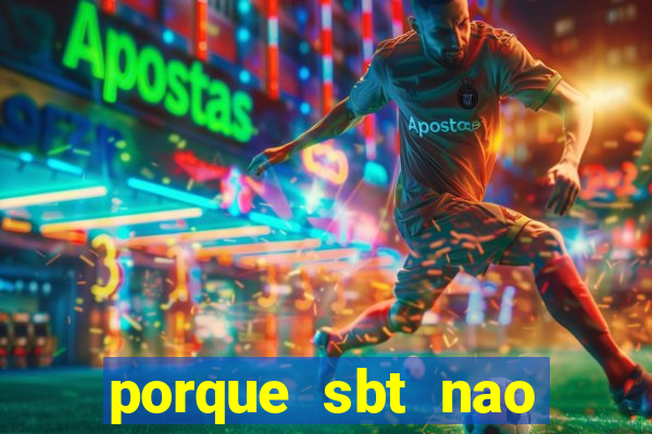 porque sbt nao pega na tv digital